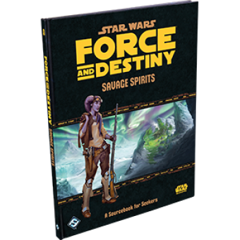 Star Wars RPG: Force and Destiny: Savage Spirits: A Sourcebook for Seekers